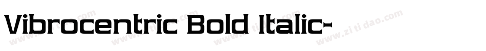 Vibrocentric Bold Italic字体转换